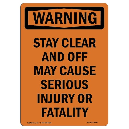 OSHA WARNING Sign, Stay Clear And Off May Cause Serious, 10in X 7in Decal